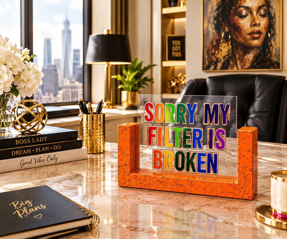 Sorry My Filter Is Broken | Bold Statement Desk Decor Copy