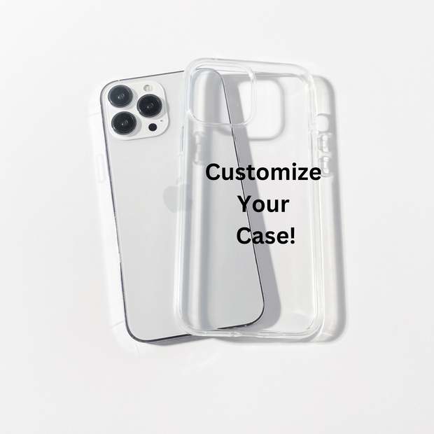 CUSTOMIZE Your Phone Case!