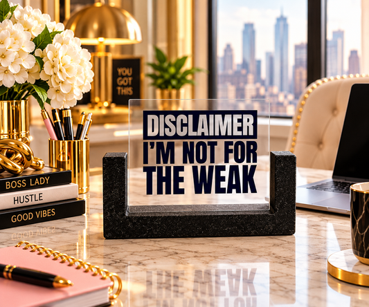 Disclaimer: I'm Not for the Weak | Bold Attitude Desk Decor  Copy