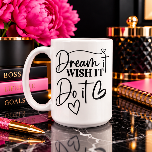 Dream, Wish, Do Mug