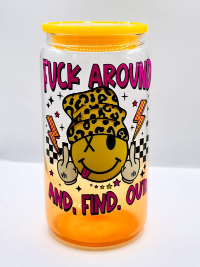 "F$#k Around" Glass Can